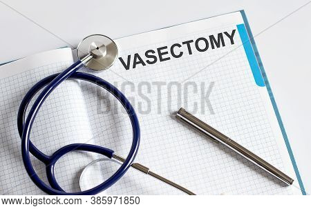 Paper With Text Vasectomy On Table With Stethoscope