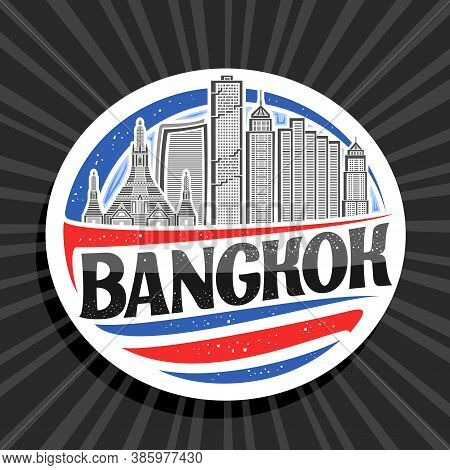 Vector Logo For Bangkok, White Decorative Seal With Outline Illustration Of Famous Bangkok City Scap
