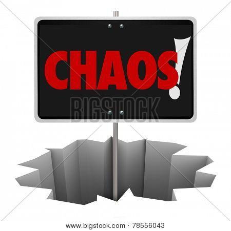 Chaos word on a sign in a hole to illustrate a problem, trouble, turmoil, danger or chaotic mess that you should either avoid or solve