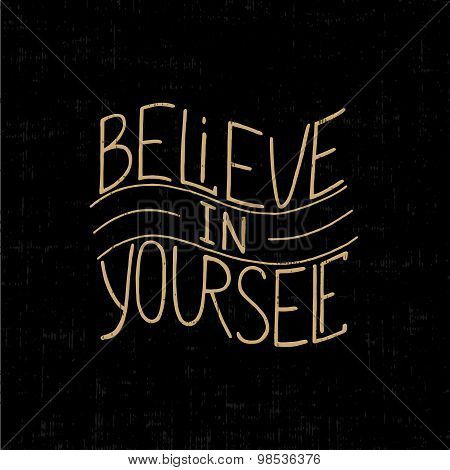 Believe in yourself on dark background
