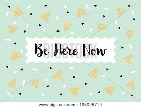 Card in a minimal style with lettering and speech bubble, vector templates. Be here now.
