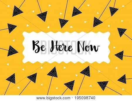Card in a minimal style with lettering and speech bubble, vector templates. Be here now.
