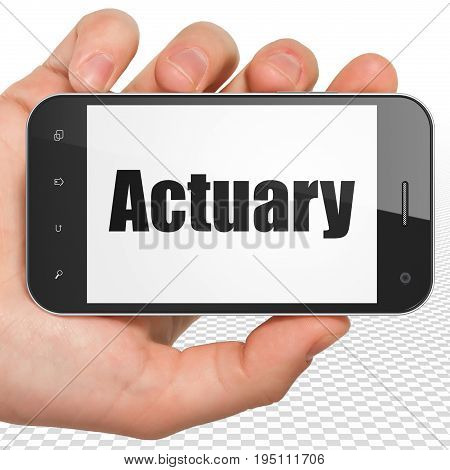Insurance concept: Hand Holding Smartphone with black text Actuary on display, 3D rendering