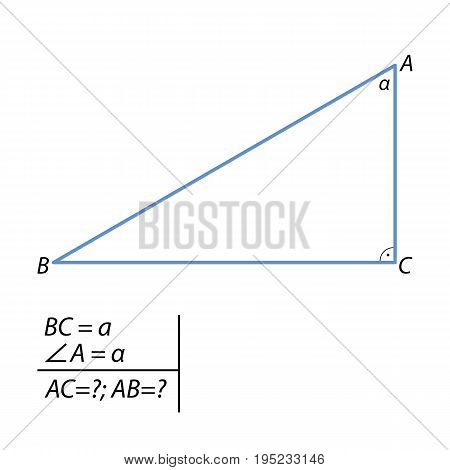 In a right-angled triangle ABC angle C 90 degrees, it is known that the angle A alpha, BC a. Find the hypotenuse and the second cathetus.