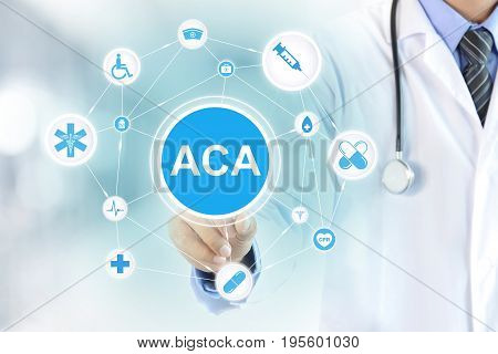 Doctor hand touching ACA (or AFFORDABLE CARE ACT) sign on virtual screen