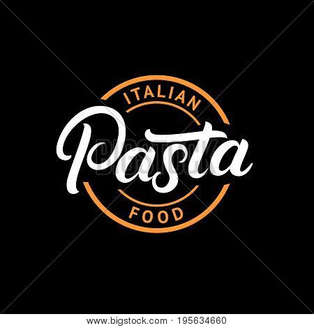 Pasta hand written lettering logo, label, badge, emblem. Modern calligraphy for italian food. Vintage retro style. Isolated on background. Vector illustration.