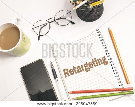 Retargeting. Motivational Inspirational Business Marketing Words Quotes Lettering Typography Concept