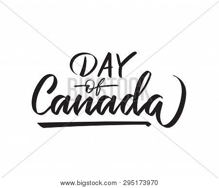 Canada Day, July 1 - Vector Writing, Lettering, Typography, Calligraphy. Black Text Isolated On Whit