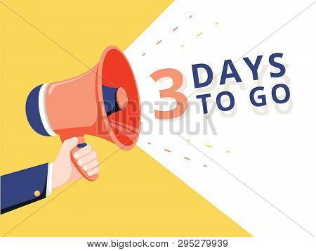Male Hand Holding Megaphone With 3 Days To Go Speech Bubble. Loudspeaker. Banner For Business, Marke