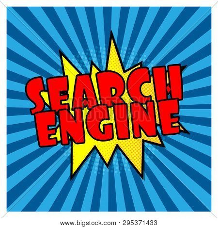 Search Engine Comic Bubble Text Pop Art Style Radial Lines Background Explosion Vector Illustration 