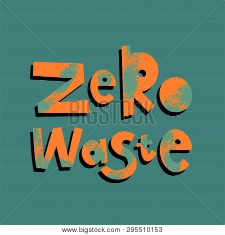 Zero Waste Cartoon Lettering. Environment Protection, Ecology. Plastic Free. Eco Friendly. Motivatio