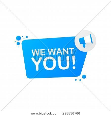 Megaphone Hand, Business Concept With Text We Want You! Vector Stock Illustration