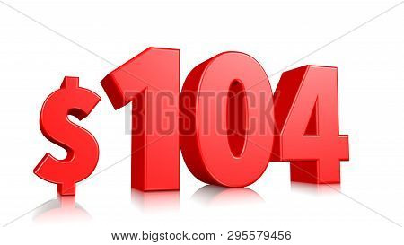 104$ One Hundred Fourteen Price Symbol. Red Text 3d  Render With Dollar Sign On White Background