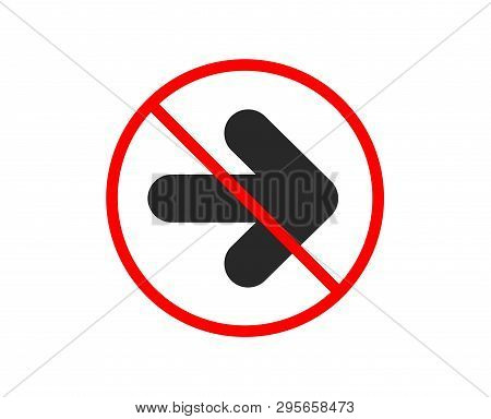 No Or Stop. Next Arrow Icon. Forward Arrowhead Symbol. Navigation Pointer Sign. Prohibited Ban Stop 