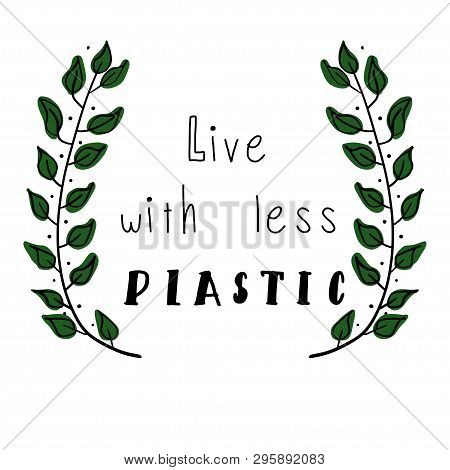 Live With Less Plastic. No Plastic Concept Illustration With A Motivation Slogan And A Plastic Bag W