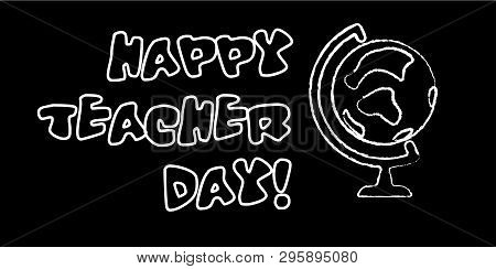 Happy Teacher Day Banner. White Chalk Outline On Blackboard Style. Vector Illustration With Greeting