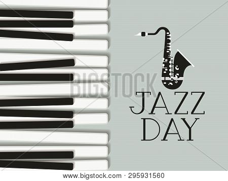 Jazz Day Poster With Piano Keyboard And Saxophone Vector Illustration Design
