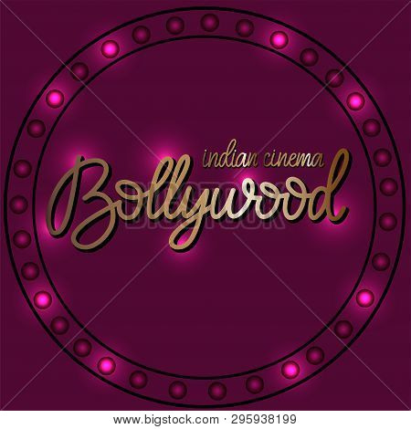 Bollywood Indian Cinema. Movie Banner, Logotype, Film Poster In Retro Stylewith Neon Lights. Letteri
