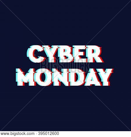 Cyber Monday Sale And Discount Concept Banner In Distorted Glitch Style. Text And Title For Your Cyb