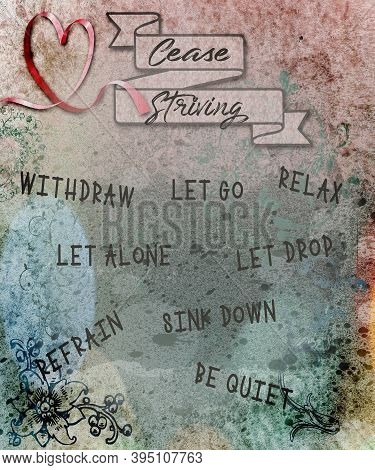 Cease Striving Digital Art Ephemera Trendy Grunge Design With Words:  Withdraw, Let Go, Relax, Let A