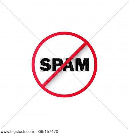 No Spam Sign. Prohibition Sign. Stop Spam Icon. Banning Spam. Vector Eps 10. Isolated On White Backg