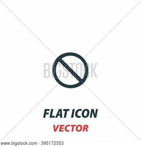 Stop Cancel No Stoppage Icon In A Flat Style. Vector Illustration Pictogram On White Background. Iso