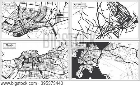 Chania, Agios Nikolaos, Chalcis and Alexandroupoli Greece City Maps Set in Black and White Color in Retro Style. Outline Maps.