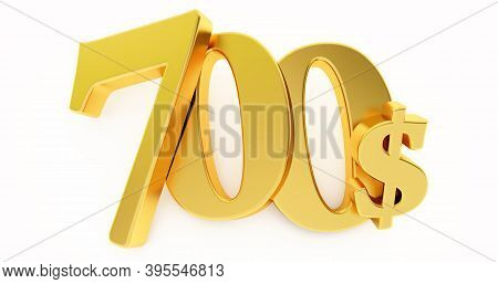 Golden Seven Hundred Dollar Sign Isolated On White Background, 700 Dollar Price Symbol. 3d Render, 7