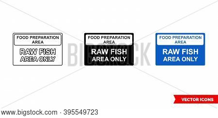 Food Preparation Area Raw Fish Area Only Colour Coded Sign Icon Of 3 Types Color, Black And White, O