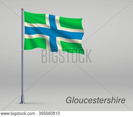 Waving Flag Of Gloucestershire - County Of England On Flagpole.