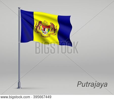 Waving Flag Of Putrajaya - State Of Malaysia On Flagpole. Templa