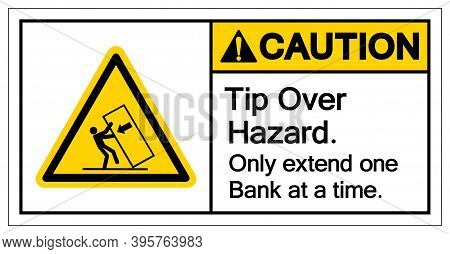 Caution Tip Over Hazard Only Extend One Bank At A Timesymbol Sign, Vector Illustration, Isolate On W