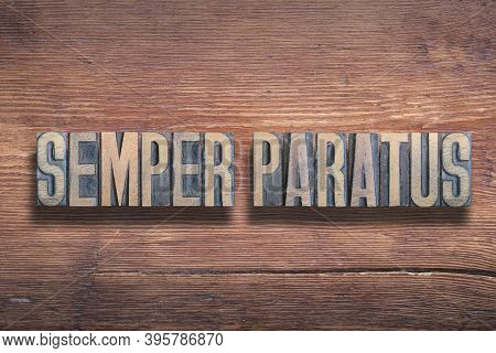 Semper Paratus Ancient Latin Saying Meaning - Always Prepared, Combined On Vintage Varnished Wooden 