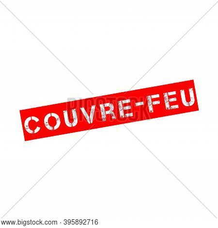 Rubber Stamp With Text Curfew Called Couvre-feu In French Language