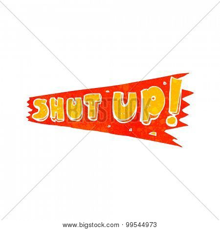 retro cartoon shut up sign