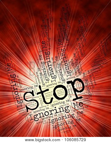 Stop Ignoring Me Means Stopped Ignored And Prohibit