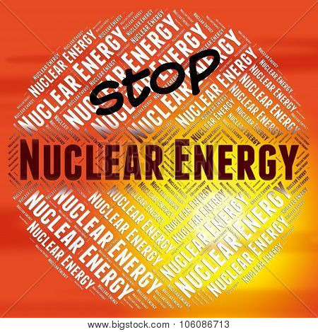 Stop Nuclear Energy Represents Power Source And Caution