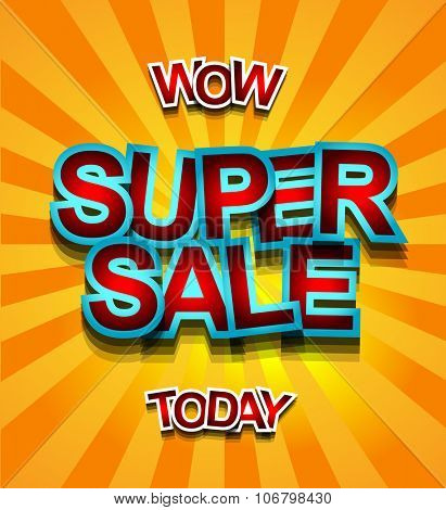 Super Sale Today background for your promotional posters, advertising shopping flyers, discount banners, clearence sales event, seasonal promotions and so on.