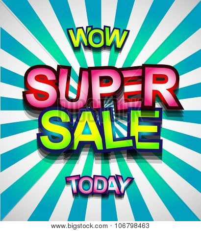 Super Sale Today background for your promotional posters, advertising shopping flyers, discount banners, clearence sales event, seasonal promotions and so on.