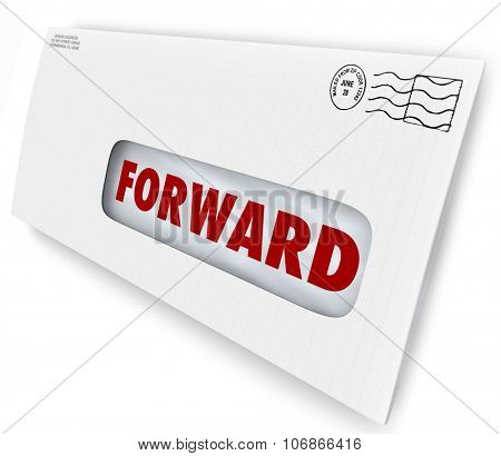 Forward word on an envelope or letter to tell postal or mail carrier to send your correspondence to a new address after you move
