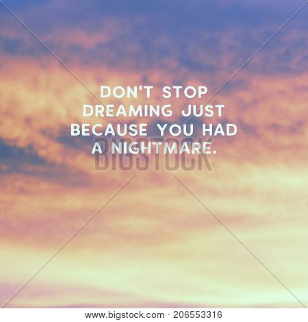 Motivational And Inspirational Quotes - Don;t Stop Dreaming Just Because You Had A Nightmare. Retro