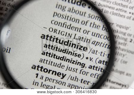 The Word Or Phrase Attitudinize In A Dictionary Book.