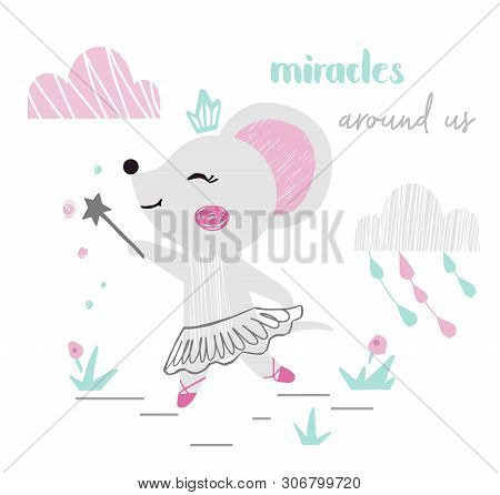 Mouse Baby Girl Cute Print. Sweet Animal With Magic Wand, Crown, Ballet Tutu, Pointe, Miracle Slogan