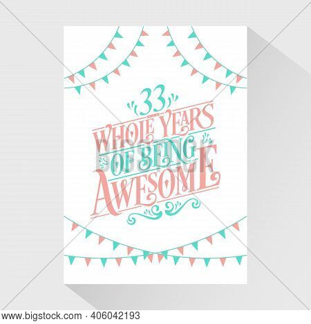 33 Years Birthday And 33 Years Wedding Anniversary Typography Design, 33 Whole Years Of Being Awesom