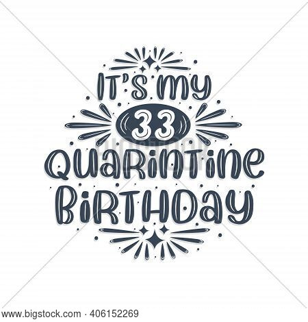 33rd Birthday Celebration On Quarantine, It's My 33 Quarantine Birthday.