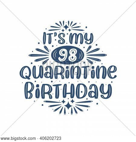 98th Birthday Celebration On Quarantine, It's My 98 Quarantine Birthday.