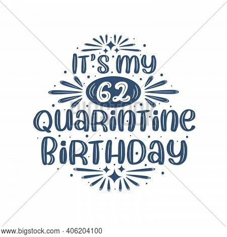 62nd Birthday Celebration On Quarantine, It's My 62 Quarantine Birthday.