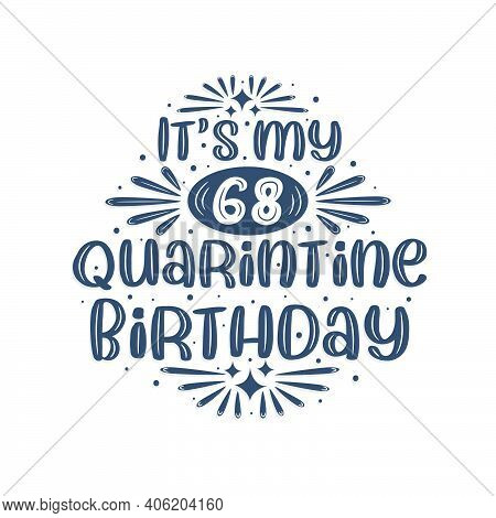 68th Birthday Celebration On Quarantine, It's My 68 Quarantine Birthday.