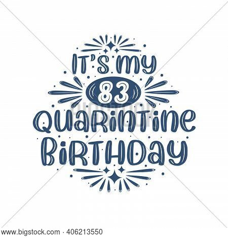 83rd Birthday Celebration On Quarantine, It's My 83 Quarantine Birthday.