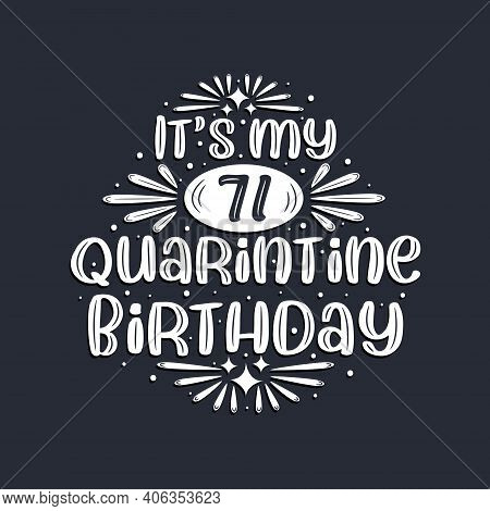 It's My 71 Quarantine Birthday, 71 Years Birthday Design.